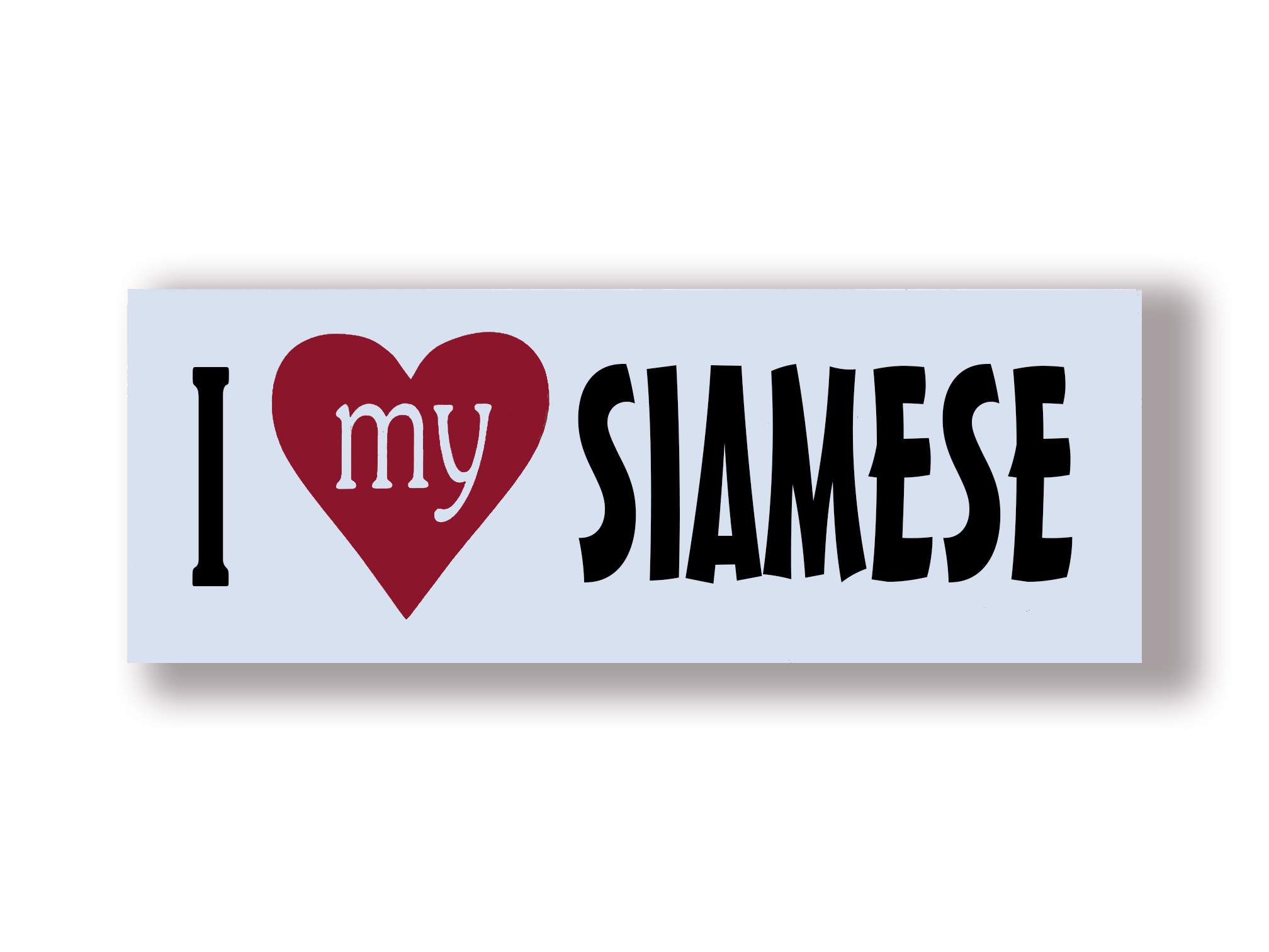 I Love My SIAMESE