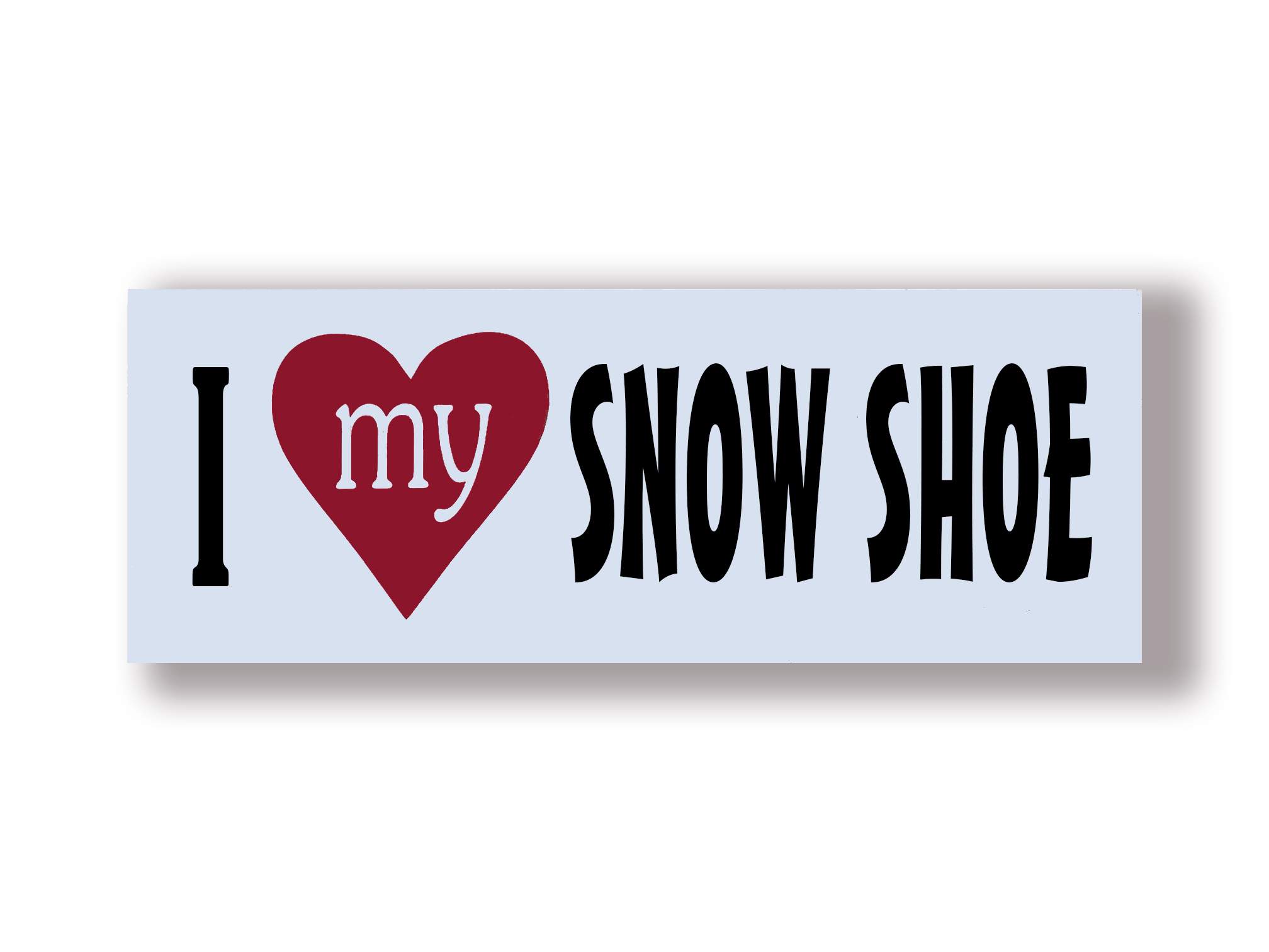 I Love My SNOW SHOE