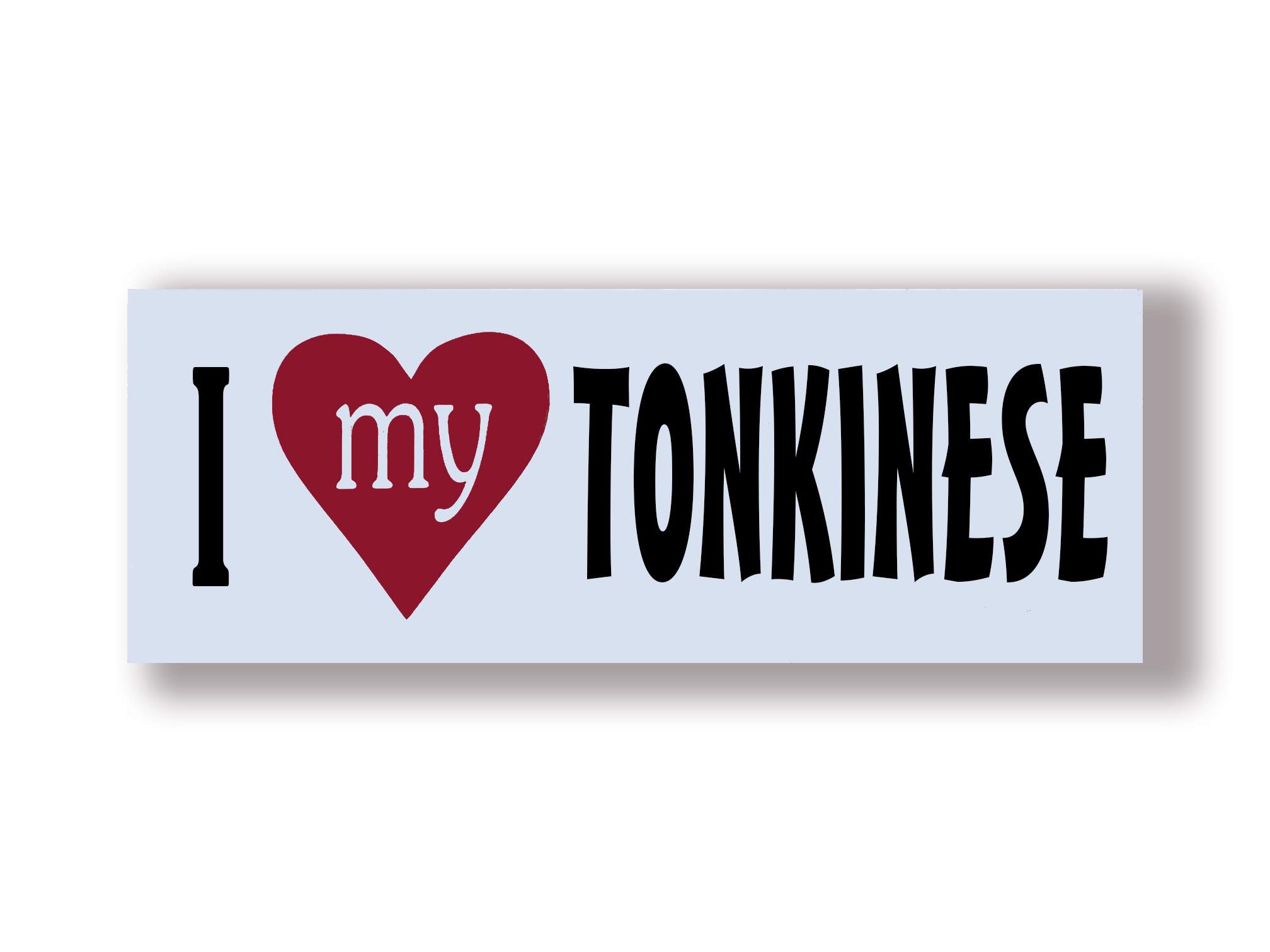 Love My TONKINESE